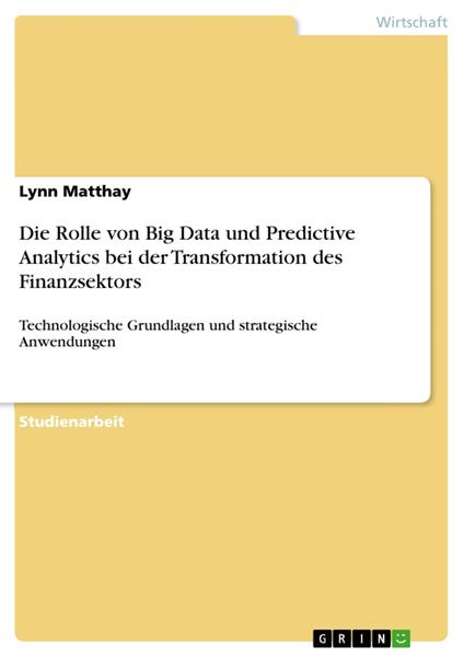 Die Rolle von Big Data und Predictive Analytics bei der Transformation des Finanzsektors