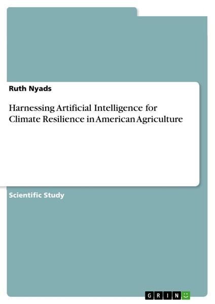Harnessing Artificial Intelligence for Climate Resilience in American Agriculture