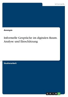 Informelle Gespräche im digitalen Raum. Analyse und Einschätzung - Anonymous - cover