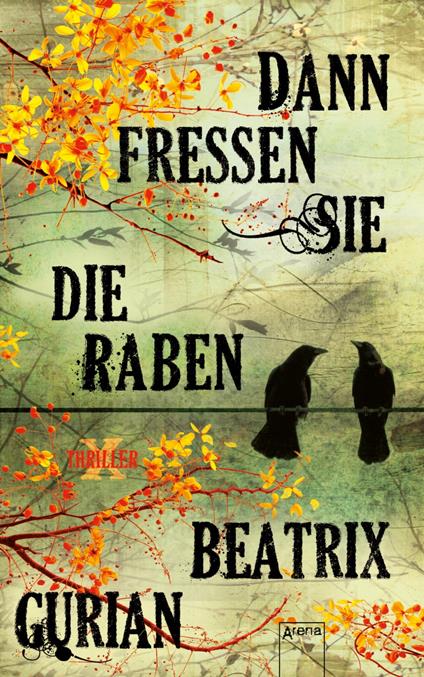 Dann fressen sie die Raben - Beatrix Gurian - ebook