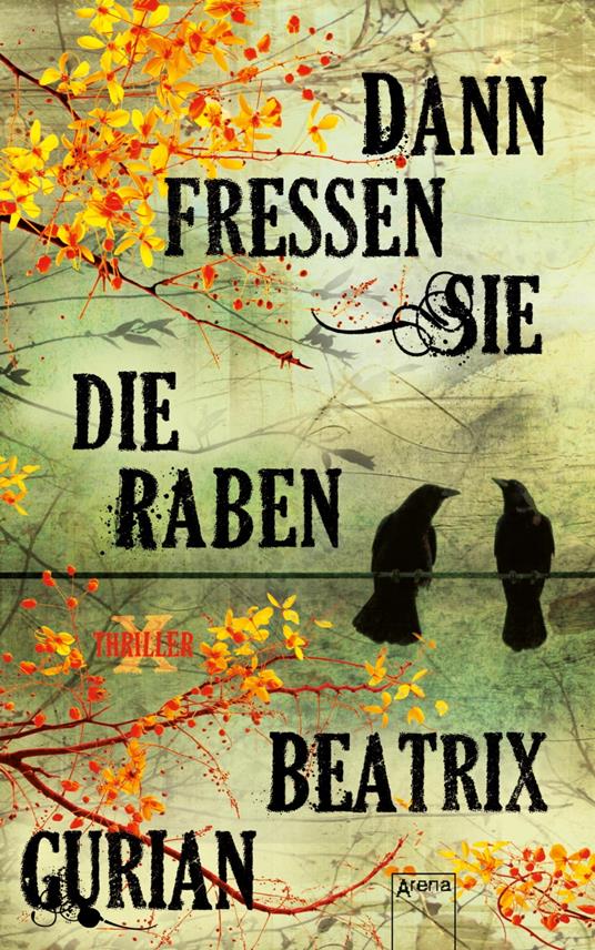 Dann fressen sie die Raben - Beatrix Gurian - ebook