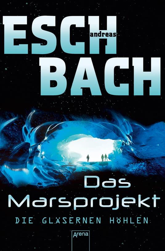 Das Marsprojekt (3). Die gläsernen Höhlen - Andreas Eschbach - ebook
