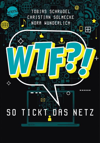 WTF?! So tickt das Netz - Tobias Schrödel,Christian Solmecke,Nora Wunderlich,Myriam Homberg - ebook