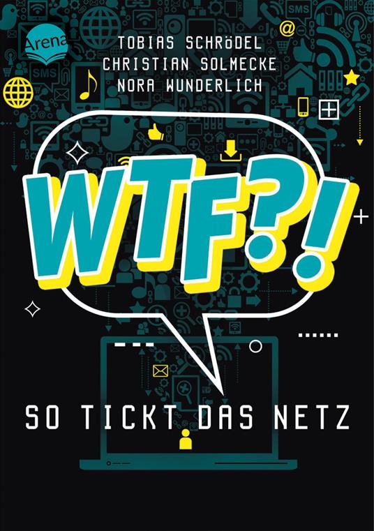 WTF?! So tickt das Netz - Tobias Schrödel,Christian Solmecke,Nora Wunderlich,Myriam Homberg - ebook