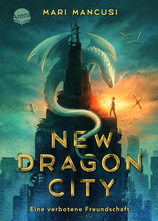 New Dragon City – Ein Junge. Ein Drache. Eine verbotene Freundschaft - Mancusi Mari,Ulrike Köbele - ebook