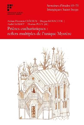 Prières eucharistiques : reflets multiples de l’unique Mystère: 69e et 70e Semaine d’études liturgiques, Paris, Institut Saint-Serge, 4–6 juillet 2023 et 2–5 juillet 2024 - cover