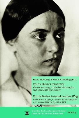 Edith Stein's Itinerary /// Edith Steins intellektueller Weg: Phenomenology, Christian Philosophy, and Carmelite Spirituality /// Phänomenologie, Christliche Philosophie und karmelitische Spiritualität - cover