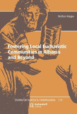 Fostering Local Eucharistic Communities in Albania and Beyond - Nathan Hoppe - cover