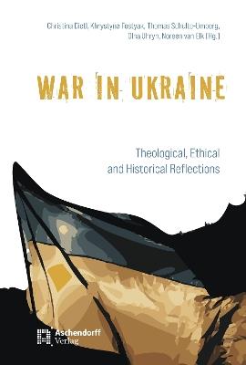 War in Ukraine: Theological, Ethical and Historical Reflections - cover