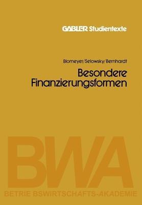 Besondere Finanzierungsformen - Karl Blomeyer,Rolf Selowsky,Richard Bernhardt - cover