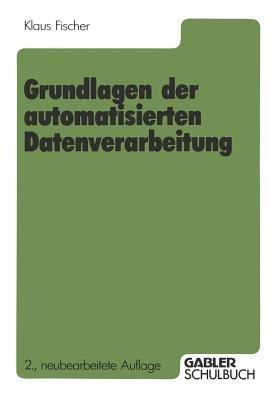 Grundlagen der automatisierten Datenverarbeitung - Klaus Fischer - cover
