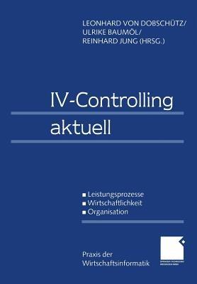 IV-Controlling aktuell: Leistungsprozesse Wirtschaftlichkeit Organisation - cover
