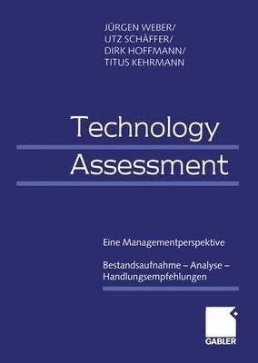 Technology Assessment: Eine Managementperspektive Bestandsaufnahme — Analyse — Handlungsempfehlungen - Jürgen Weber,Utz Schäffer,Dirk Hoffmann - cover