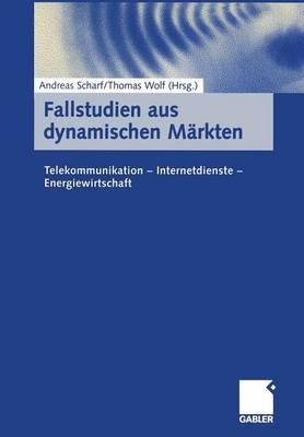 Fallstudien aus dynamischen Märkten: Telekommunikation — Internetdienste — Energiewirtschaft - cover