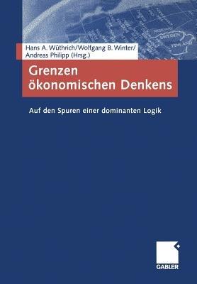 Grenzen ökonomischen Denkens: Auf den Spuren einer dominanten Logik - cover