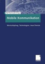 Mobile Kommunikation: Wertschöpfung, Technologien, neue Dienste