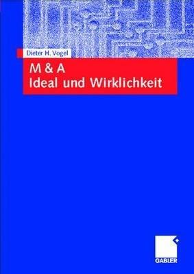M & A Ideal und Wirklichkeit - Dieter Vogel - cover