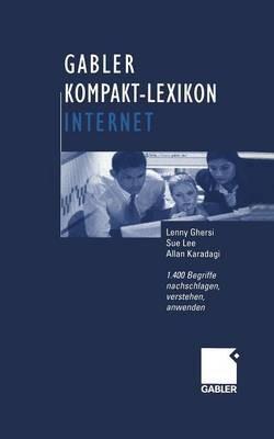 Gabler Kompakt-Lexikon Internet: 1.400 Begriffe nachschlagen, verstehen, anwenden - Lenny Ghersi,Sue Lee,Allan Karadagi - cover