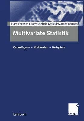 Multivariate Statistik: Grundlagen — Methoden — Beispiele - Hans Friedrich Eckey,Reinhold Kosfeld,Martina Rengers - cover