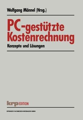 PC-gestützte Kostenrechnung: Konzepte und Lösungen - cover