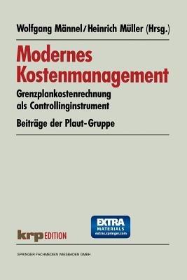 Modernes Kostenmanagement: Grenzplankostenrechnung als Controllinginstrument. Beiträge der Plaut-Gruppe - cover
