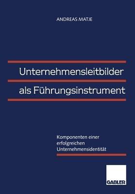 Unternehmensleitbilder als Führungsinstrument: Komponenten einer erfolgreichen Unternehmensidentität - cover