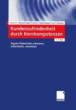 Kundenzufriedenheit durch Kernkompetenzen: Eigene Potenziale erkennen, entwickeln, umsetzen