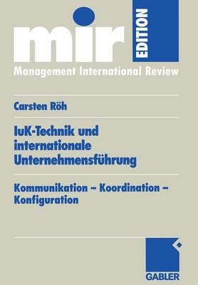 IuK-Technik und internationale Unternehmensführung: Kommunikation — Koordination — Konfiguration - Carsten Röh - cover