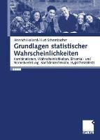 Grundlagen statistischer Wahrscheinlichkeiten: Kombinationen, Wahrscheinlichkeiten, Binomial- und Normalverteilung, Konfidenzintervalle, Hypothesentests - Kurt Scharnbacher,Heinrich Holland - cover
