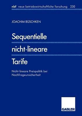 Sequentielle nicht-lineare Tarife: Nicht-lineare Preispolitik bei Nachfrageunsicherheit - Joachim Büschken - cover