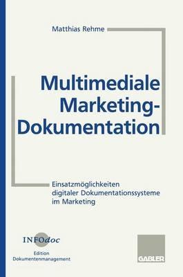 Multimediale Marketing-Dokumentation: Einsatzmöglichkeiten digitaler Dokumentationssysteme im Marketing - cover