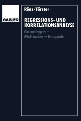Regressions- und Korrelationsanalyse: Grundlagen — Methoden — Beispiele - Bernd Rönz,Erhard Förster - cover