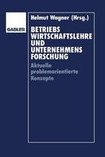 Betriebswirtschaftslehre und Unternehmensforschung: Aktuelle problemorientierte Konzepte