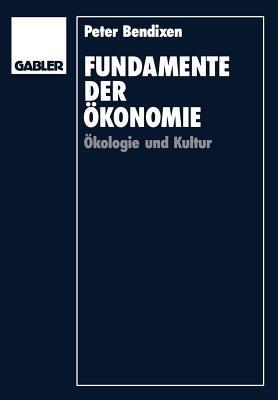 Fundamente der Ökonomie: Ökologie und Kultur - Peter Bendixen - cover