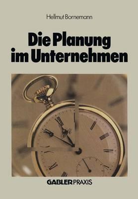 Die Planung im Unternehmen - Hellmut Bornemann - cover