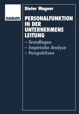 Personalfunktion in der Unternehmensleitung: Grundlagen, Empirische Analyse, Perspektiven - Dieter Wagner - cover