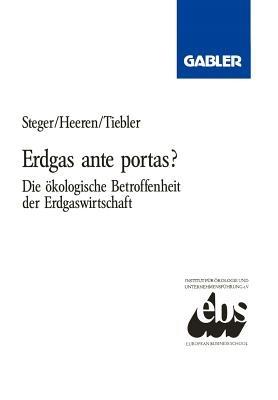 Erdgas ante portas?: Die ökologische Betroffenheit der Erdgaswirtschaft - Ulrich Steger - cover