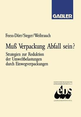 Muß Verpackung Abfall sein?: Strategien zur Reduktion der Umweltbelastungen durch Einwegverpackungen - Eberhard Feess - cover