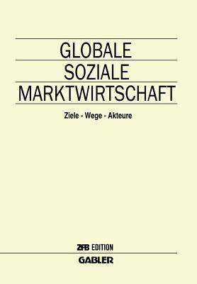 Globale Soziale Marktwirtschaft: Ziele — Wege — Akteure - cover