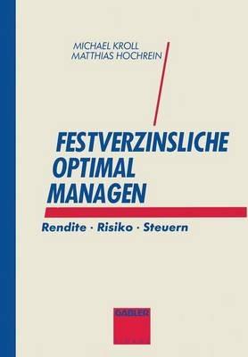 Festverzinsliche optimal managen: Rendite · Risiko · Steuern - Michael Kroll,Matthias Hochrein - cover