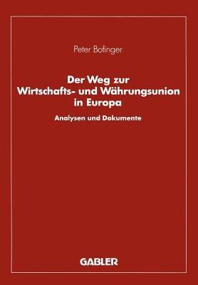 Der Weg zur Wirtschafts- und Währungsunion in Europa: Analysen und Dokumente - Peter Bofinger - cover