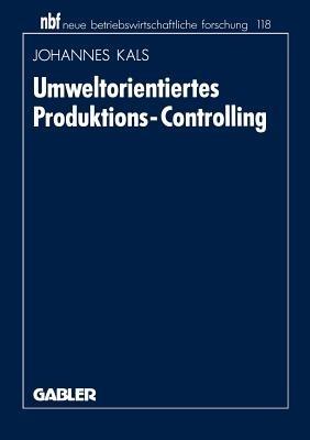 Umweltorientiertes Produktions-Controlling - Johannes Kals - cover
