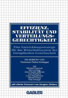 Effizienz, Stabilität und Verteilungsgerechtigkeit: Eine Entwicklungsstrategie für das Wirtschaftssystem der Europäischen Gemeinschaft - Tommaso Padoa-Schioppa,Michael Emerson - cover