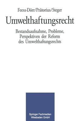 Umwelthaftungsrecht: Bestandsaufnahme, Probleme, Perspektiven der Reform des Umwelthaftungsrechts - Eberhard Feess,Gerhard Prätorius,Ulrich Steger - cover