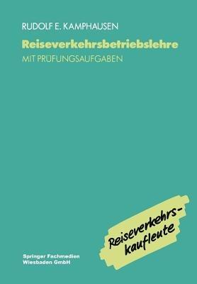 Reiseverkehrsbetriebslehre: mit prüfungsrelevanten Fragen und Themen für den Fachaufsatz - Rudolf E. Kamphausen - cover