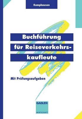 Buchführung für Reiseverkehrskaufleute: Mit Prüfungsaufgaben - Rudolf E. Kamphausen - cover