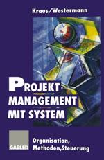 Projektmanagement mit System: Organisation Methoden Steuerung