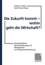 Die Zukunft kommt — wohin geht die Wirtschaft?: Gesellschaftliche Herausforderungen für Management und Organisationsberatung
