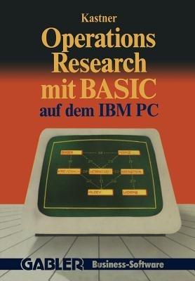 Operations Research mit BASIC auf dem IBM PC: 12 vollständige Programme - Gustav Kastner - cover