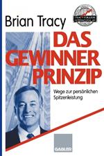 Das Gewinner-Prinzip: Wege zur persönlichen Spitzenleistung